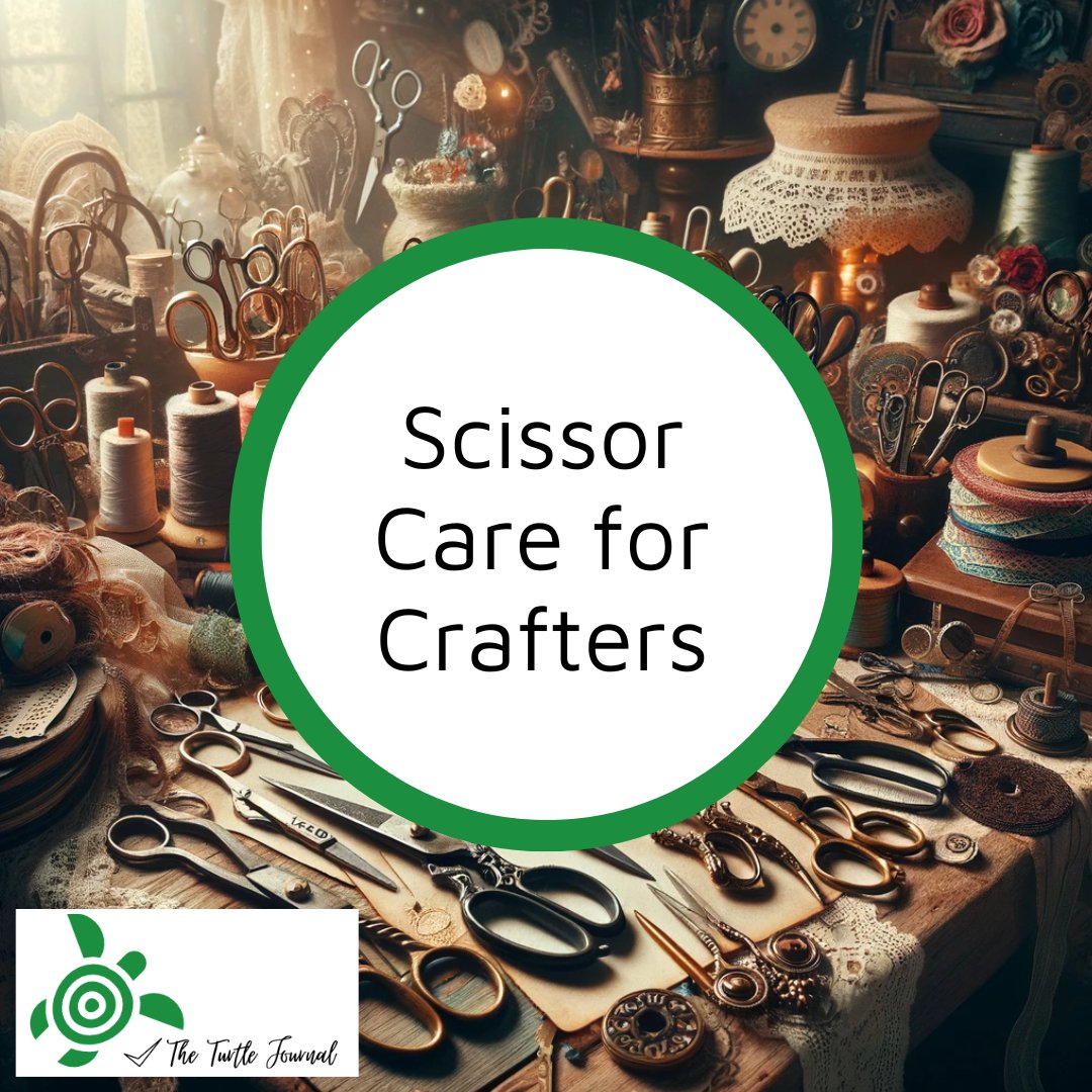 Crafters Scissors: Tips for Caring for your Scissor Collection - Rachel The Turtle Journal