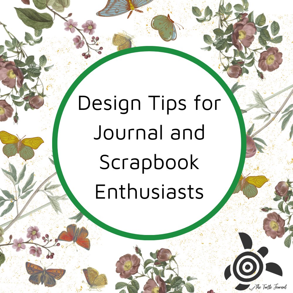 Design Tips for Journal and Scrapbook Enthusiasts - Rachel The Turtle Journal