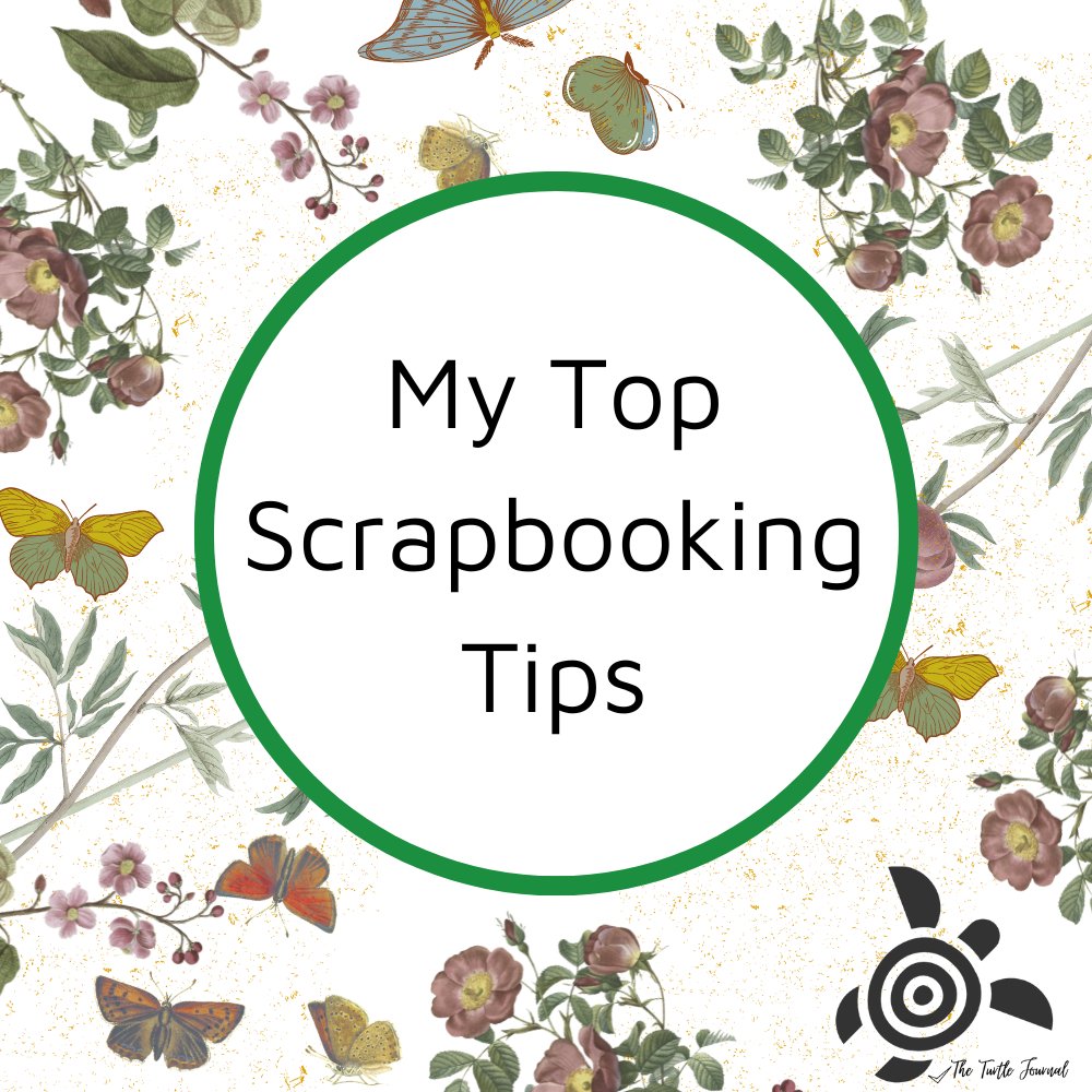 My Top Scrapbooking Tips - Rachel The Turtle Journal