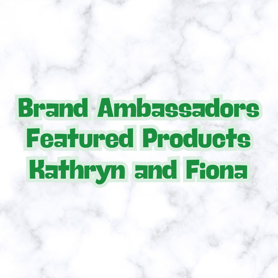 Brand Ambassadors Products - Featured by Kathryn and Fiona