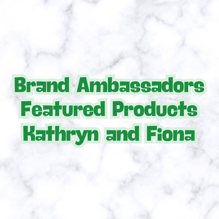 Brand Ambassadors Products - Featured by Kathryn and Fiona